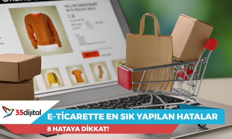 e ticaret sitelerinde en sik yapilan hatalar